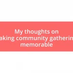 My thoughts on making community gatherings memorable