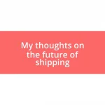 My thoughts on the future of shipping