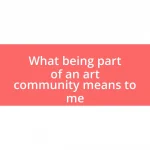 What being part of an art community means to me