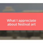 What I appreciate about festival art