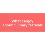 What I enjoy about culinary festivals