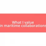 What I value in maritime collaborations