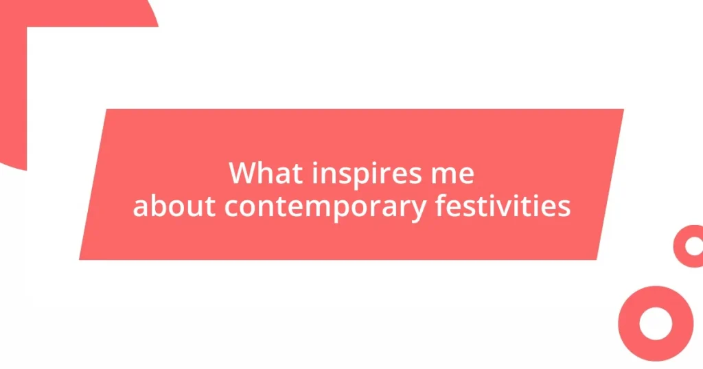 What inspires me about contemporary festivities