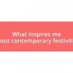 What inspires me about contemporary festivities