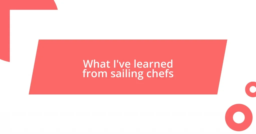 What I’ve learned from sailing chefs