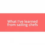 What I’ve learned from sailing chefs