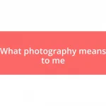 What photography means to me