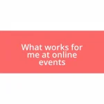 What works for me at online events