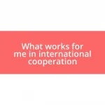 What works for me in international cooperation