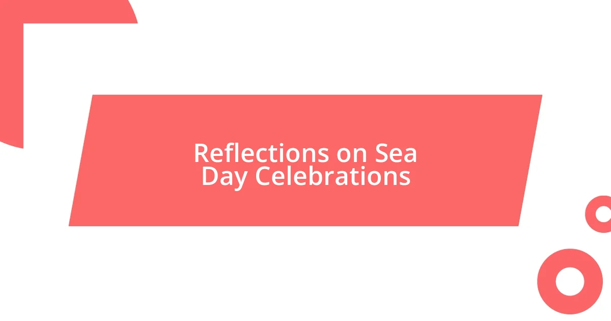 Reflections on Sea Day Celebrations