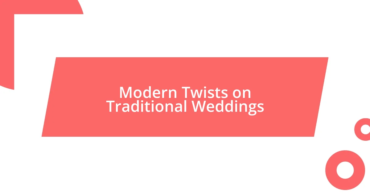 Modern Twists on Traditional Weddings