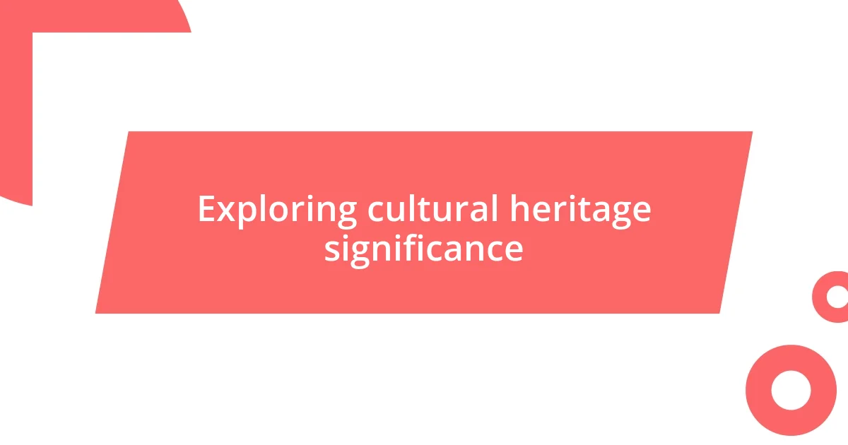 Exploring cultural heritage significance