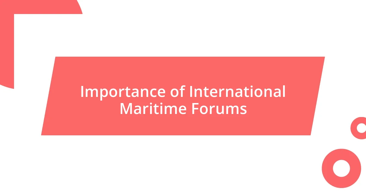 Importance of International Maritime Forums