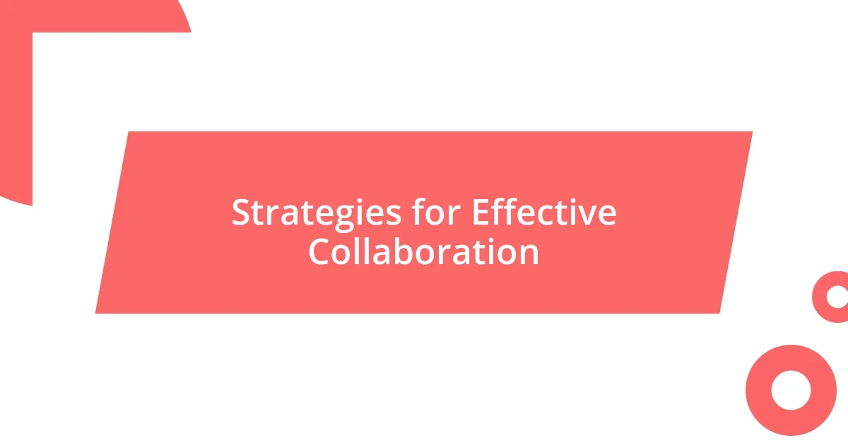 Strategies for Effective Collaboration