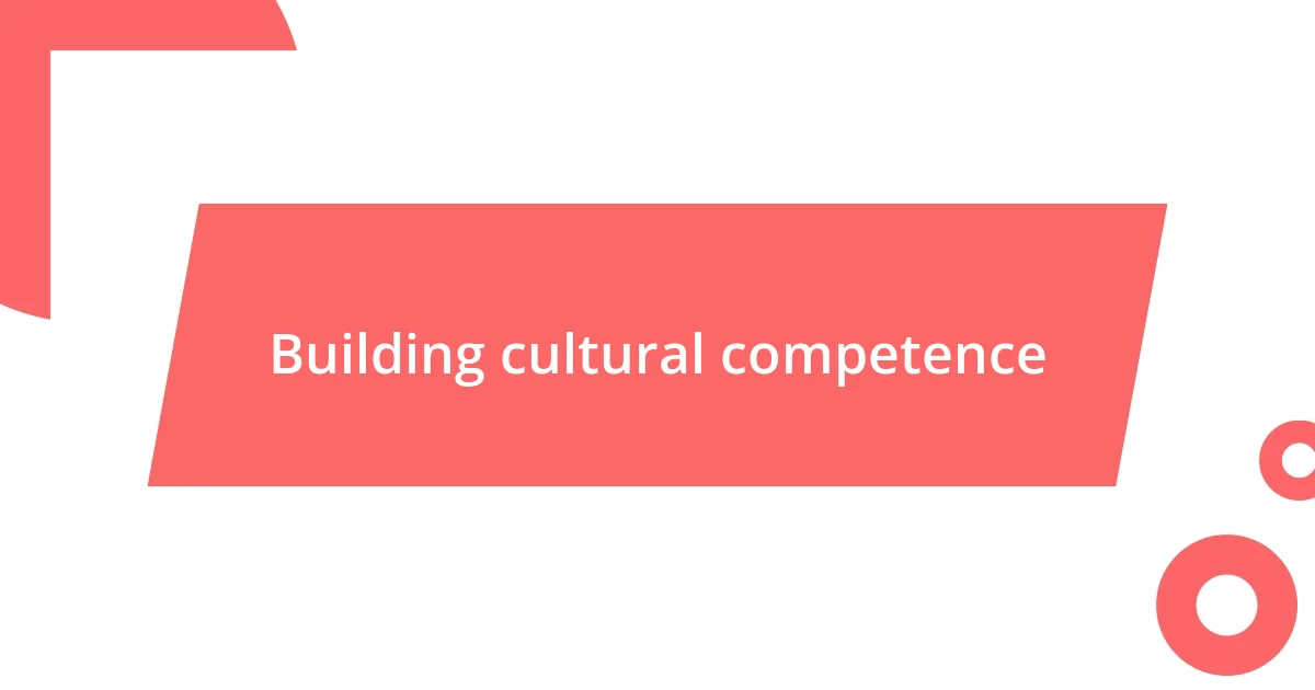 Building cultural competence