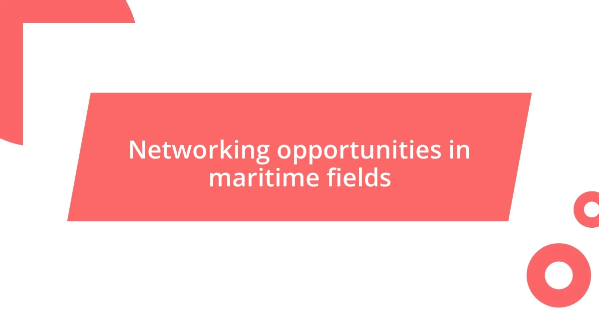 Networking opportunities in maritime fields