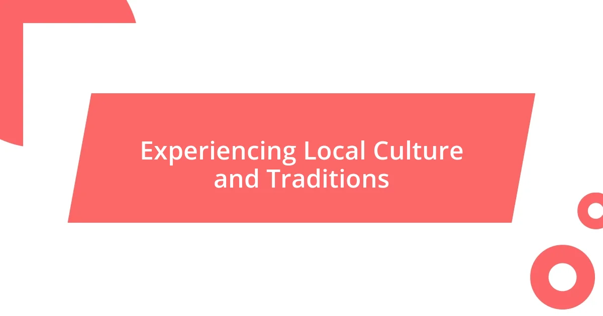 Experiencing Local Culture and Traditions