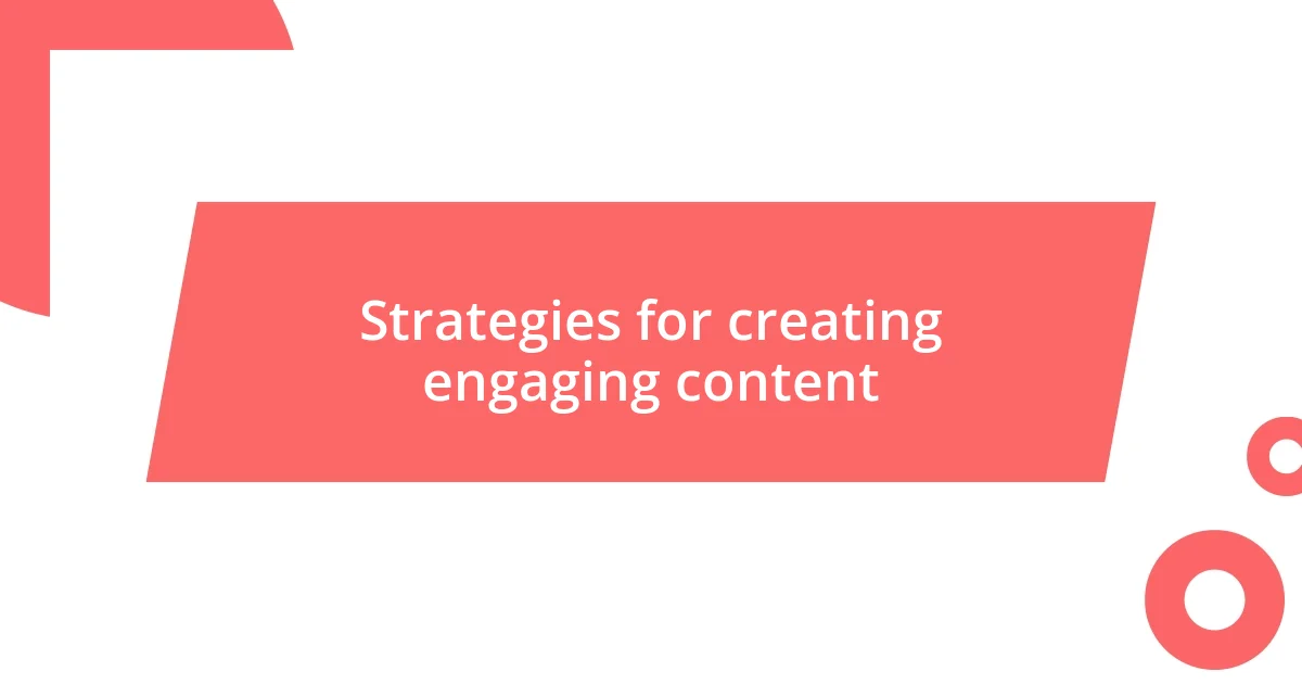 Strategies for creating engaging content