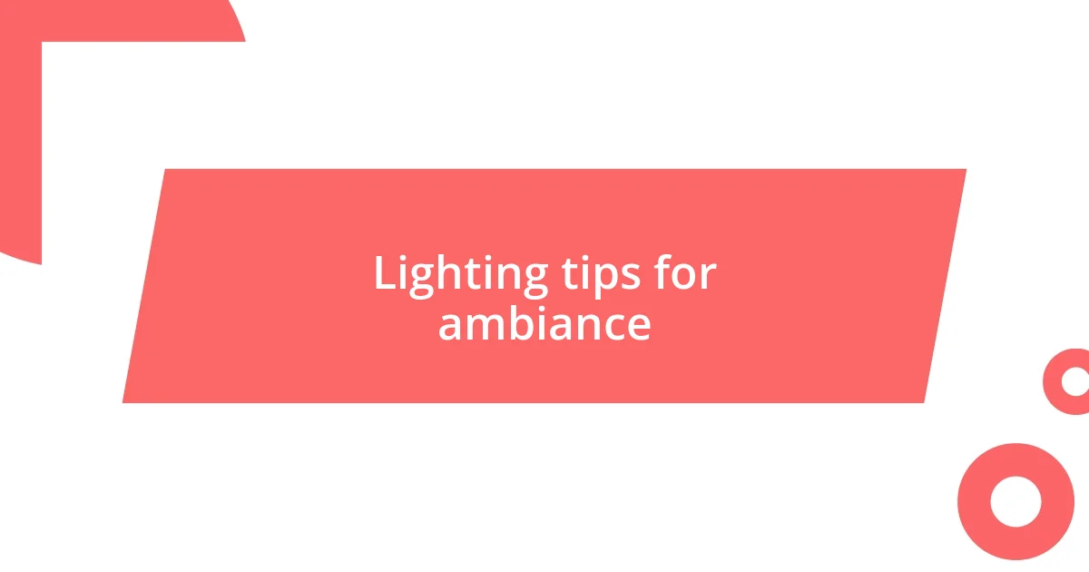 Lighting tips for ambiance