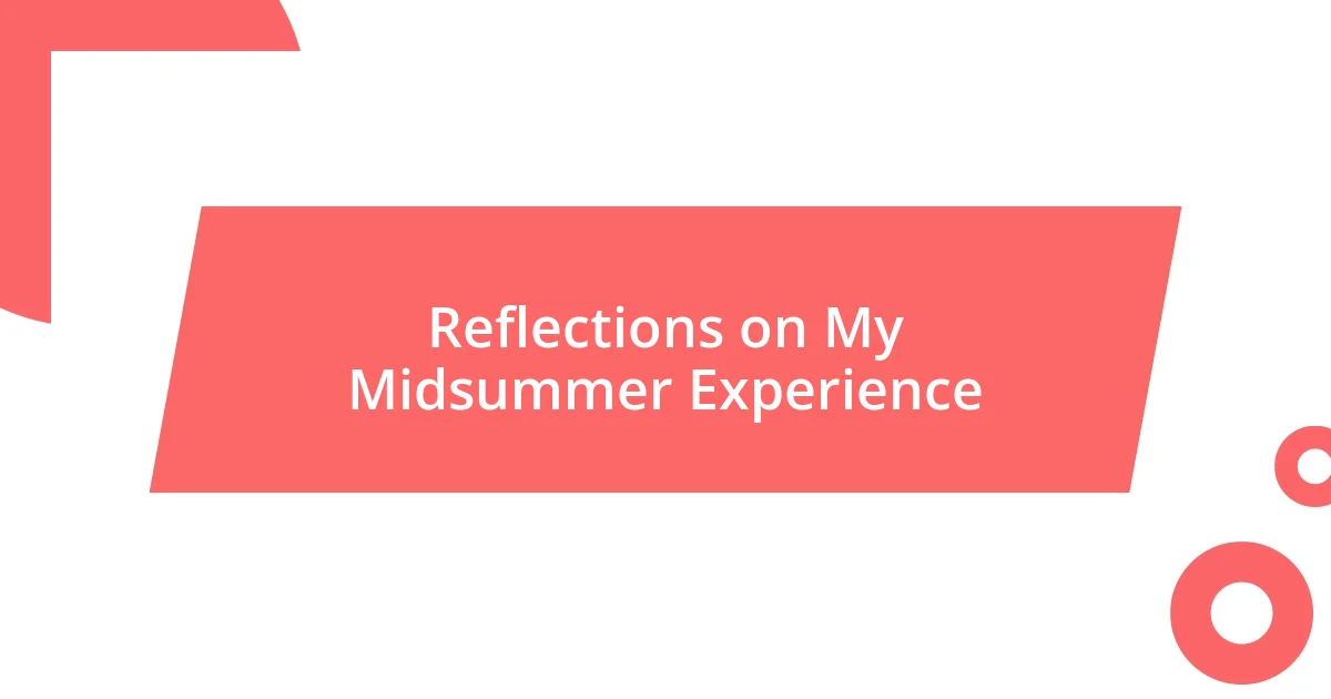 Reflections on My Midsummer Experience